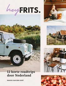 Reisgids Hey Frits. 12 roadtrips door Nederland | Mo'Media | Momedia