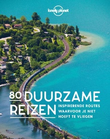 Reisinspiratieboek Lonely Planet - 80 Duurzame reizen | Kosmos Uitgevers