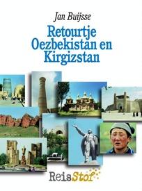 Reisverhaal Retourtje Oezbekistan en Kirgizstan | Jan Buijsse