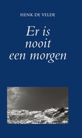 Reisverhaal Er is nooit een morgen | Henk de Velde