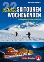 22 perfekte Skitouren-Wochenenden - Engadin bis Dachstein